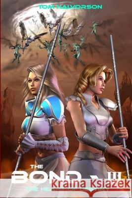 The Bond - III - The Heart of Destiny Tom Halvorson 9781304851987