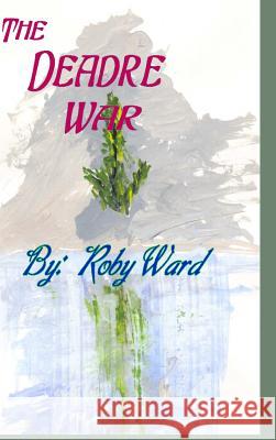 Deadre War Roby Ward 9781304857637