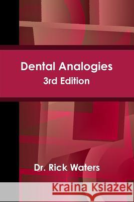 Dental Analogies -- 3rd Edition Rick Waters 9781304866004 Lulu.com
