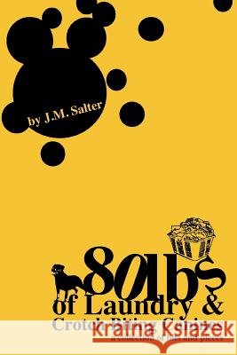 80lbs of Laundry & Crotch Biting Canines J.M. Salter 9781304866448