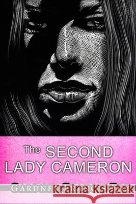 The Second Lady Cameron Gardner Francis Fox, Kurt Brugel 9781304868688 Lulu.com