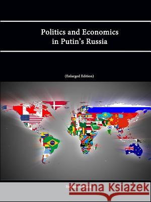Politics and Economics in Putin's Russia (Enlarged Edition) Stephen J. Blank Strategic Studies Institute U. S. Army War College 9781304868985 Lulu.com