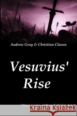 Vesuvius' Rise Christian Clason, Andrew Gray 9781304872319