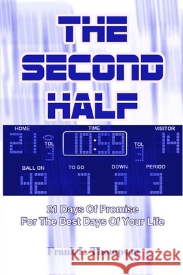 The Second Half - 21 Days of Promise Frank L Thompson 9781304875211