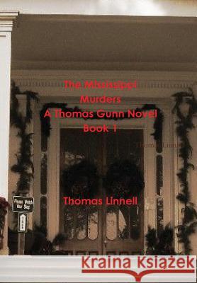 The Mississippi Murders A Thomas Gunn Novel Book 1 Linnell, Thomas 9781304876126