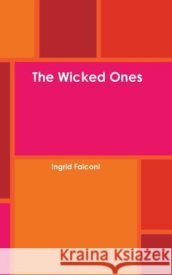 The Wicked Ones Ingrid Falconi 9781304882547