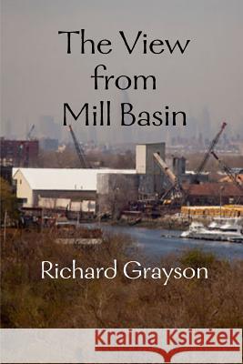 The View from Mill Basin Richard Grayson 9781304882615 Lulu.com