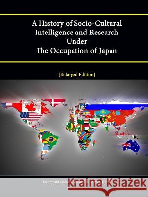 A History of Socio-Cultural Intelligence and Research Under The Occupation of Japan Strategic Studies Institute Usaf Lieutenant Colonel Michael Meyer 9781304882967 Lulu.com