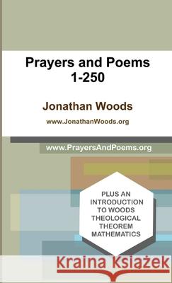 Prayers and Poems 1-250 Jonathan Woods 9781304887139 Lulu.com