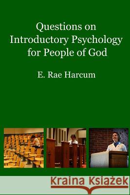 Questions on Introductory Psychology for People of God E. Rae Harcum 9781304888549