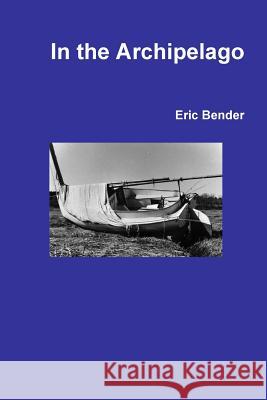 In the Archipelago Eric Bender 9781304891013