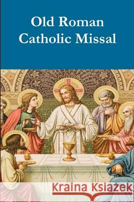 Old Roman Catholic Pew Missal William Myers 9781304892928