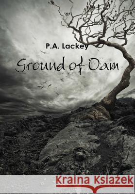 Ground of Oam P. a. Lackey 9781304896346 Lulu.com