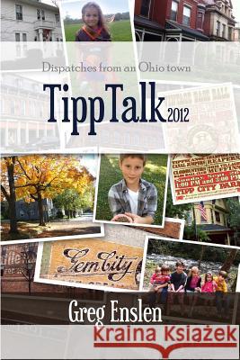 Tipp Talk 2012 Greg Enslen 9781304897824 Lulu.com