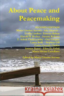 About Peace and Peacemaking Maria Cristina Azcona (ed.) 9781304899347