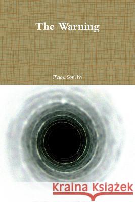 The Warning Jack Smith 9781304900272 Lulu.com