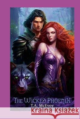 The Wicked Phoenix: The Elves of Vacari T. a. McEvoy Novelstormdesigns Ets Connor Wright 9781304911964 Lulu.com