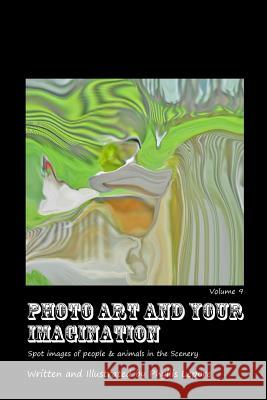 Photo Art and Your Imagination volume 9 Lepore, Phyllis 9781304912879 Lulu.com