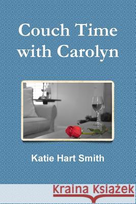 Couch Time with Carolyn Katie Smith 9781304916167