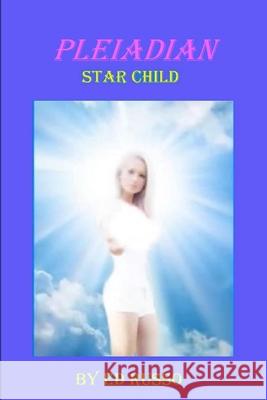 Pleiadian Star Child Ed Russo 9781304917508 Lulu.com