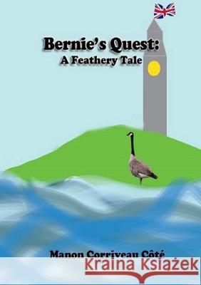 Bernie's Quest: A Feathery Tale Manon Corriveau Cote 9781304918314