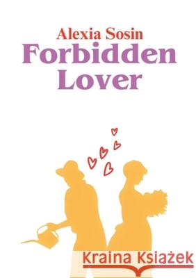Forbidden Lover Alexia Sosin Aiden Branss 9781304920133 Lulu.com