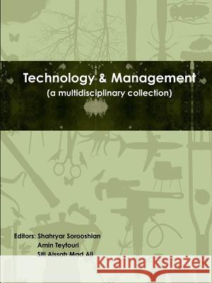 Technology & Management Shahryar Sorooshian, Amin Teyfouri, Siti Aissah Mad Ali 9781304920911 Lulu.com