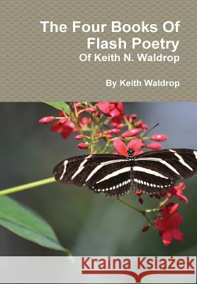The Books Of Flash Poetry Of Keith N. Waldrop Keith Waldrop 9781304921765 Lulu.com