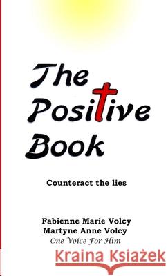 The Positive Book Fabienne Marie Volcy, Martyne Anne Volcy 9781304925350 Lulu.com