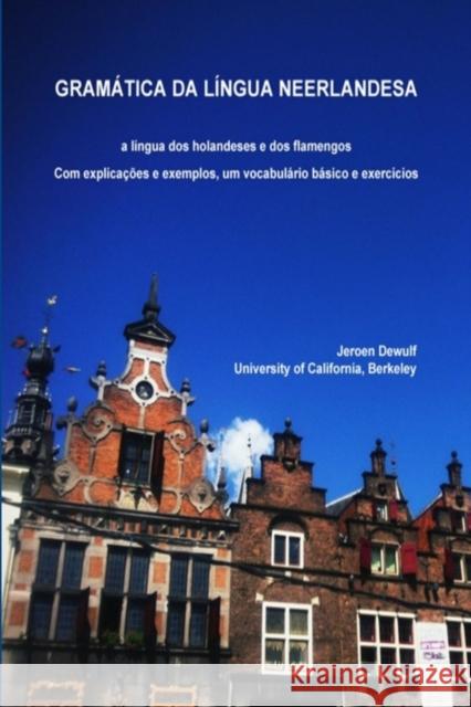 Gramática da língua neerlandesa, a língua dos holandeses e dos flamengos Dewulf, Jeroen 9781304927606 Lulu.com