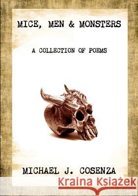 Mice, Men & Monsters Michael J. Cosenza 9781304930767