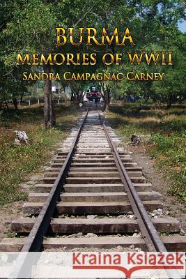 Burma - Memories of WWII Sandra Campagnac-Carney 9781304931092