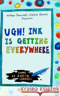 Ugh! Ink Is Getting Everywhere Karyn Linnell 9781304931429