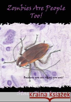 Zombies Are People Too! Stacy Kingsley 9781304935106 Lulu.com