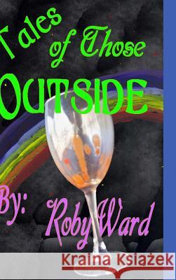 Tales of Those Outside Roby Ward 9781304936011