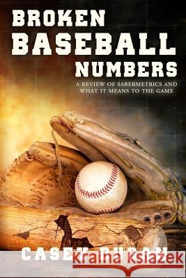 Broken Baseball Numbers Casey Dugan 9781304936677