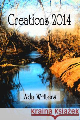 Creations 2014 Ada Writers 9781304941671