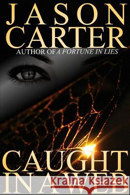 Caught In A Web Jason Carter 9781304941695