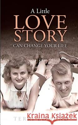 A Little Love Story Can Change Your Life Terri Edmund 9781304944511