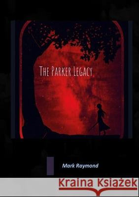 The Parker Legacy Mark Raymond 9781304946119