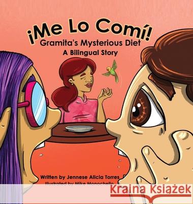 ?Me Lo Com?! Gramita's Mysterious Diet Jennese Alicia Torres Mike Monochello 9781304951274 Lulu.com