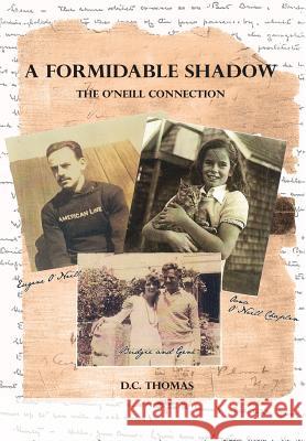 A Formidable Shadow: the O'Neill Connection D.C. Thomas 9781304958587 Lulu.com