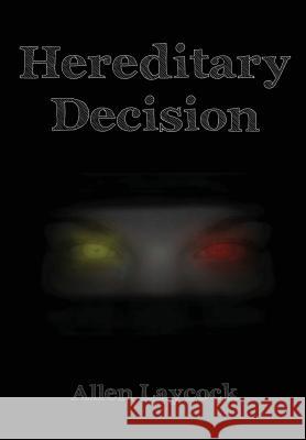 Hereditary Decision Allen Laycock 9781304959430 Lulu.com