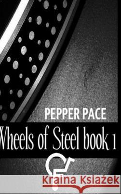 Wheels Of Steel book 1 Pepper Pace 9781304971418