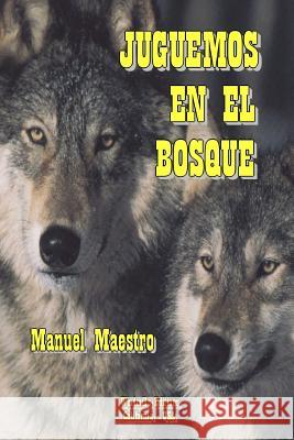 Juguemos En El Bosque Manuel Maestro 9781304973566 Lulu.com