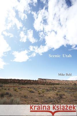 Scenic Utah Mike Bahl 9781304975140