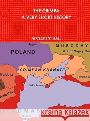 The Crimea. a Very Short History M. Clement Hall 9781304975768 Lulu.com