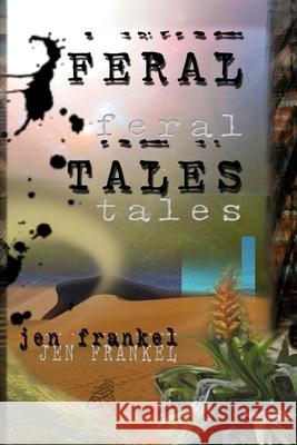 Feral Tales Jen Frankel 9781304979483
