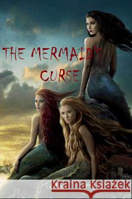 The Mermaid's Curse Ed Russo 9781304987457 Lulu.com