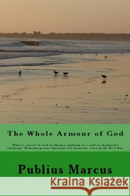 The Whole Armour of God Publius Marcus 9781304990686 Lulu.com